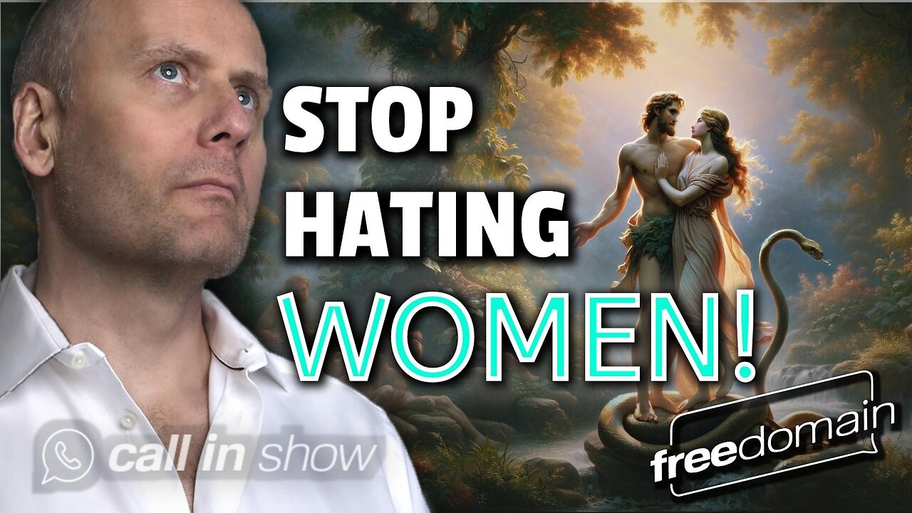 Stop Hating Women! Freedomain Call In