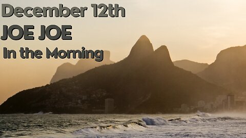Joe Joe in the Morning December 12th