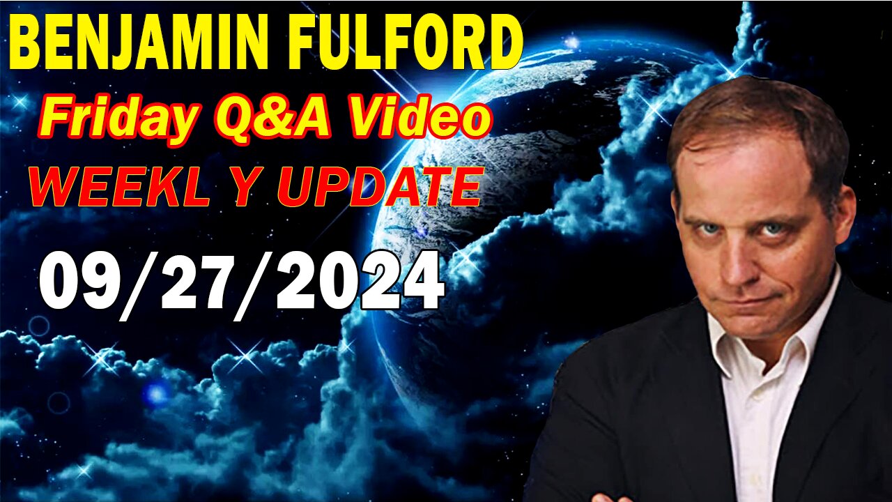 Benjamin Fulford Update Today Update Sep 27, 2024 - Benjamin Fulford Full Report