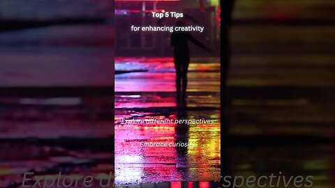 Top 5 Tips for enhancing creativity