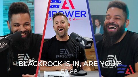 BlackRock is In, Are You? | Ep. 22