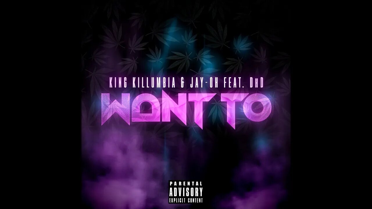 King Killumbia & Jay-Oh - Want To (feat. DhD)