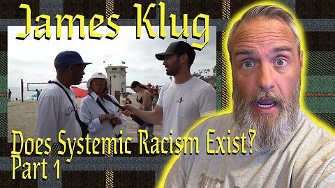 James Klug Does Systemic Racism Exist Part 1 Reaction