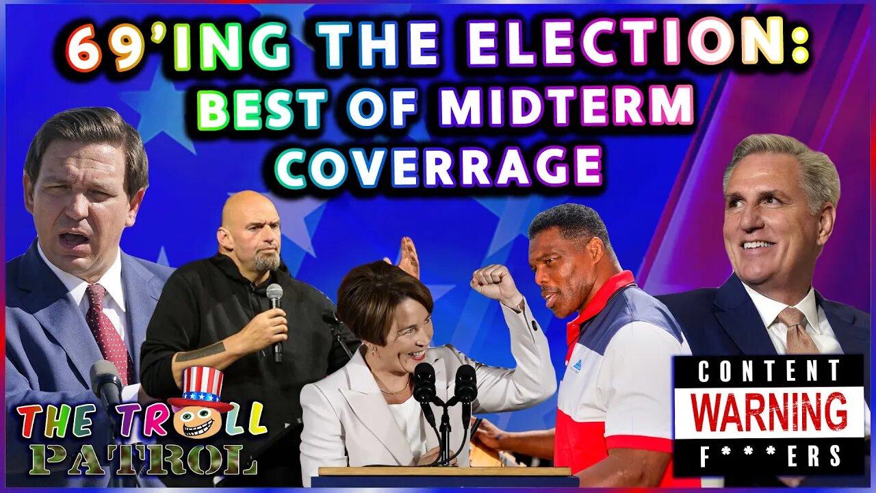 69ing The Election: The Best Of The Troll Patrol’s Midterm Coverage 2022 Election Night Stream