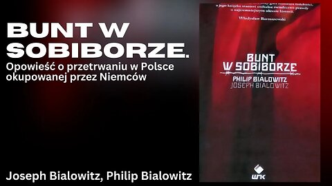 Bunt w Sobiborze. Opowieść o przetrwaniu w Polsce okupowanej przez Niemców - J Bialowitz,P Bialowitz