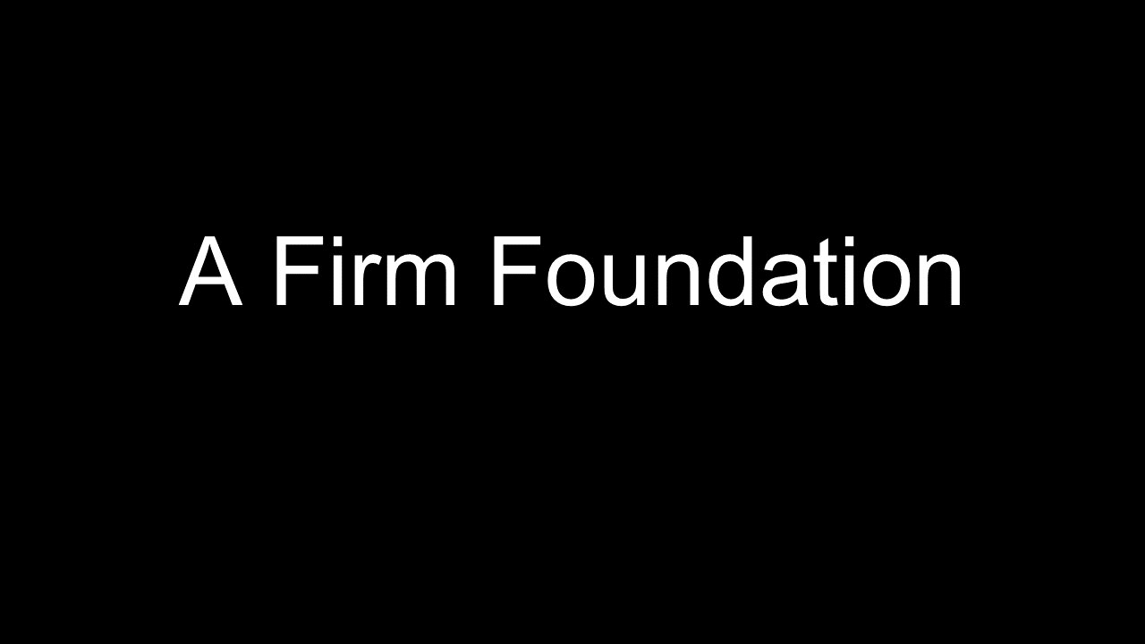 A Firm Foundation