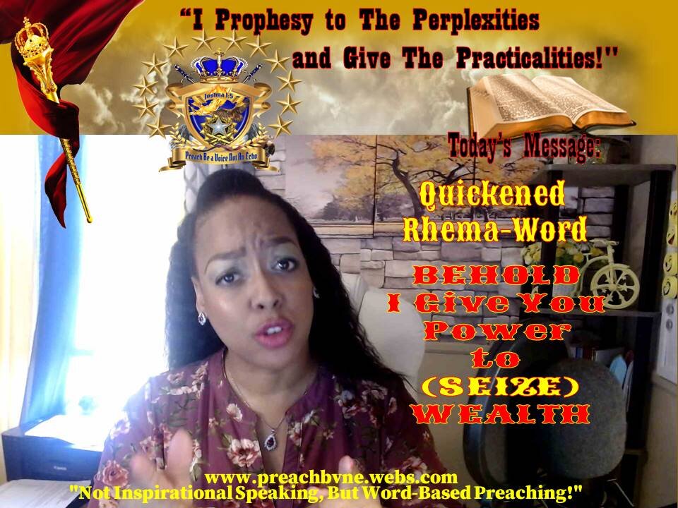 A Quickened Rhema-Word BEHOLD I Give You Power to (SEIZE) WEALTH #SucceedByWayOfSeizing