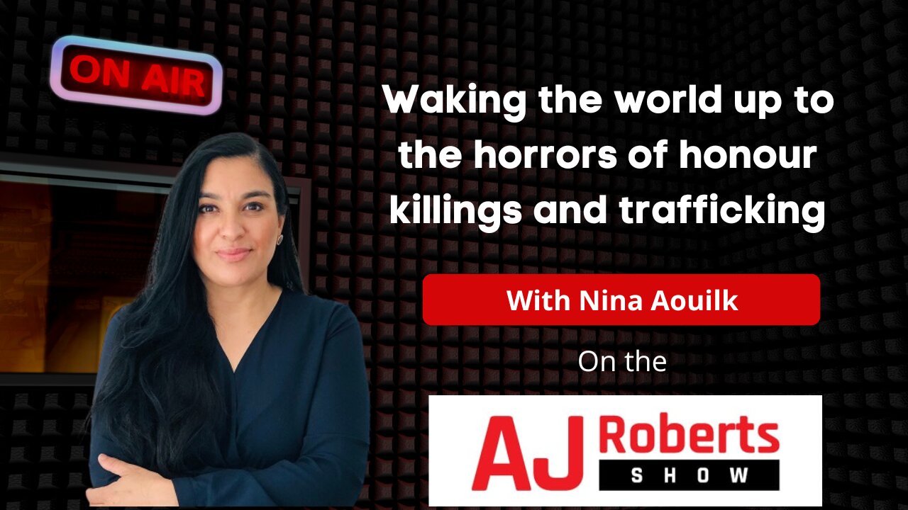 Waking the world up to the horrors of honour killings and trafficking - with Nina Aouilk