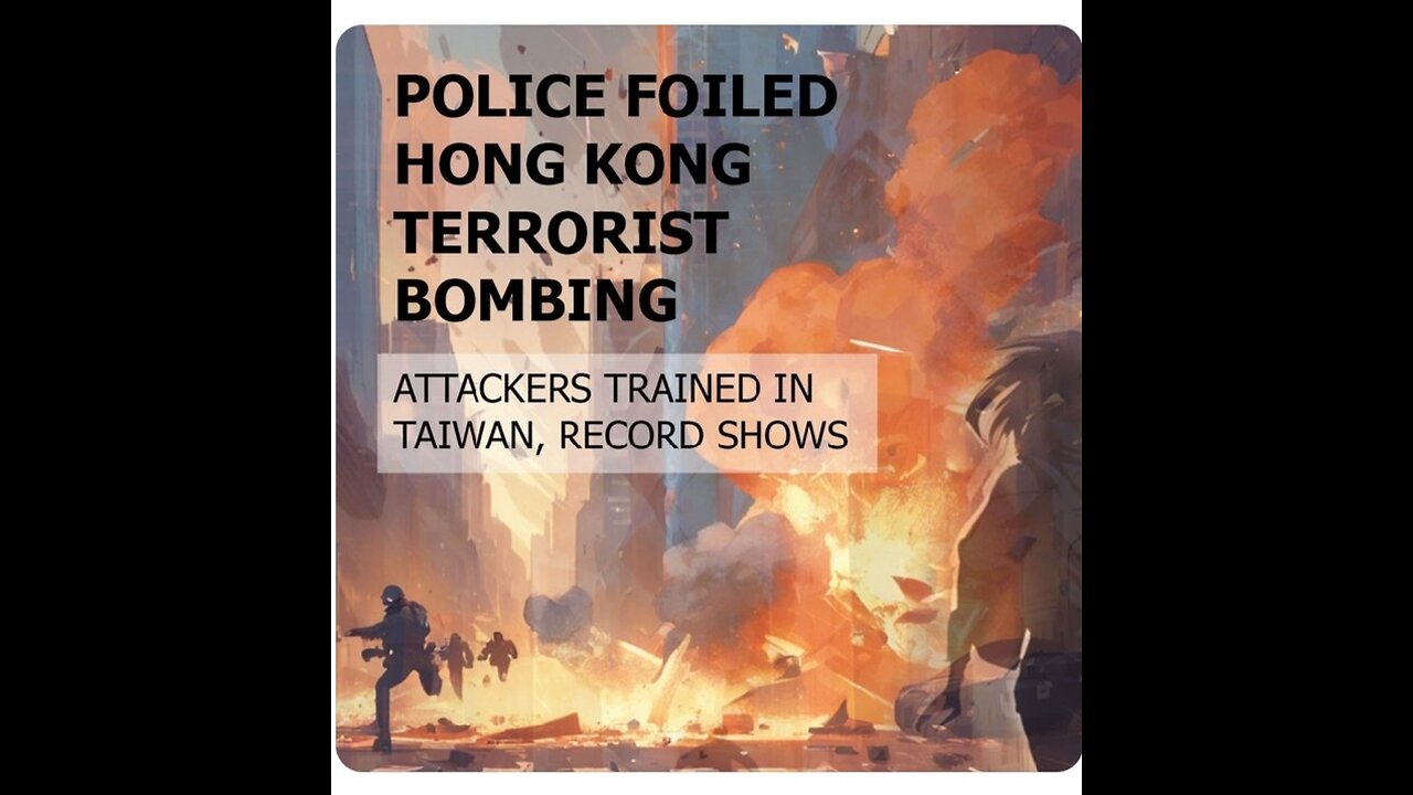 Police Foiled Hong Kong Terrorist Bombing Attackers Trained In Taiwan, Record Shows