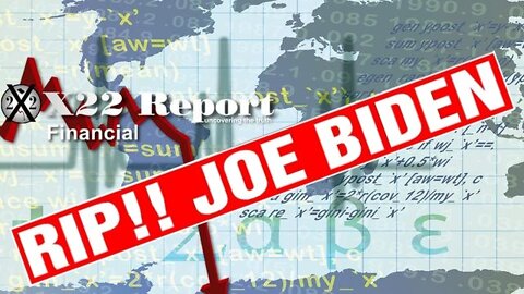 X22 REPORT 4/26/22 - BIDEN CONTINUALLY SHOW THEIR HAND, BIDEN PLAN EXPOSED AND FAILED