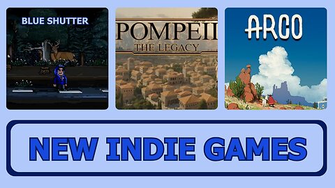 Introducing new Indie Games | Blue Shutter | Pompeii: The Legacy | Arco