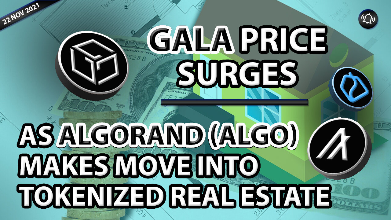 GALA PRICE SURGES AS ALGORAND (ALGO) MAKES MOVE INTO TOKENIZED REAL ESTATE