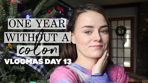 One Year After Colon Removal! | Vlogmas Day 13