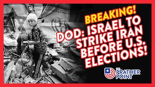 BREAKING DOD: ISRAEL TO STRIKE IRAN BEFORE U.S. ELECTIONS!