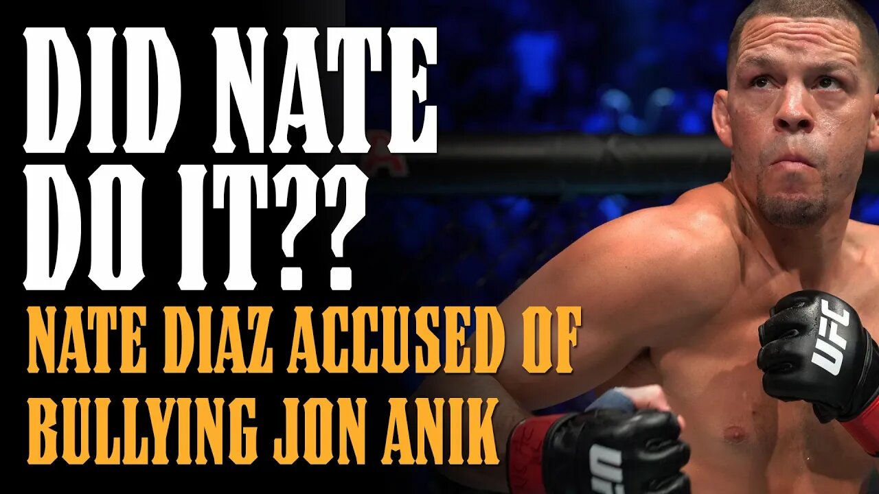 Is Nate Diaz GUILTY of BULLYING Jon Anik??