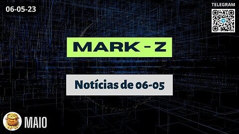 MARK-Z Notícias de 06-05