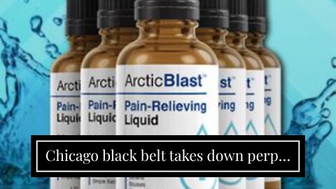 Chicago black belt takes down perp…