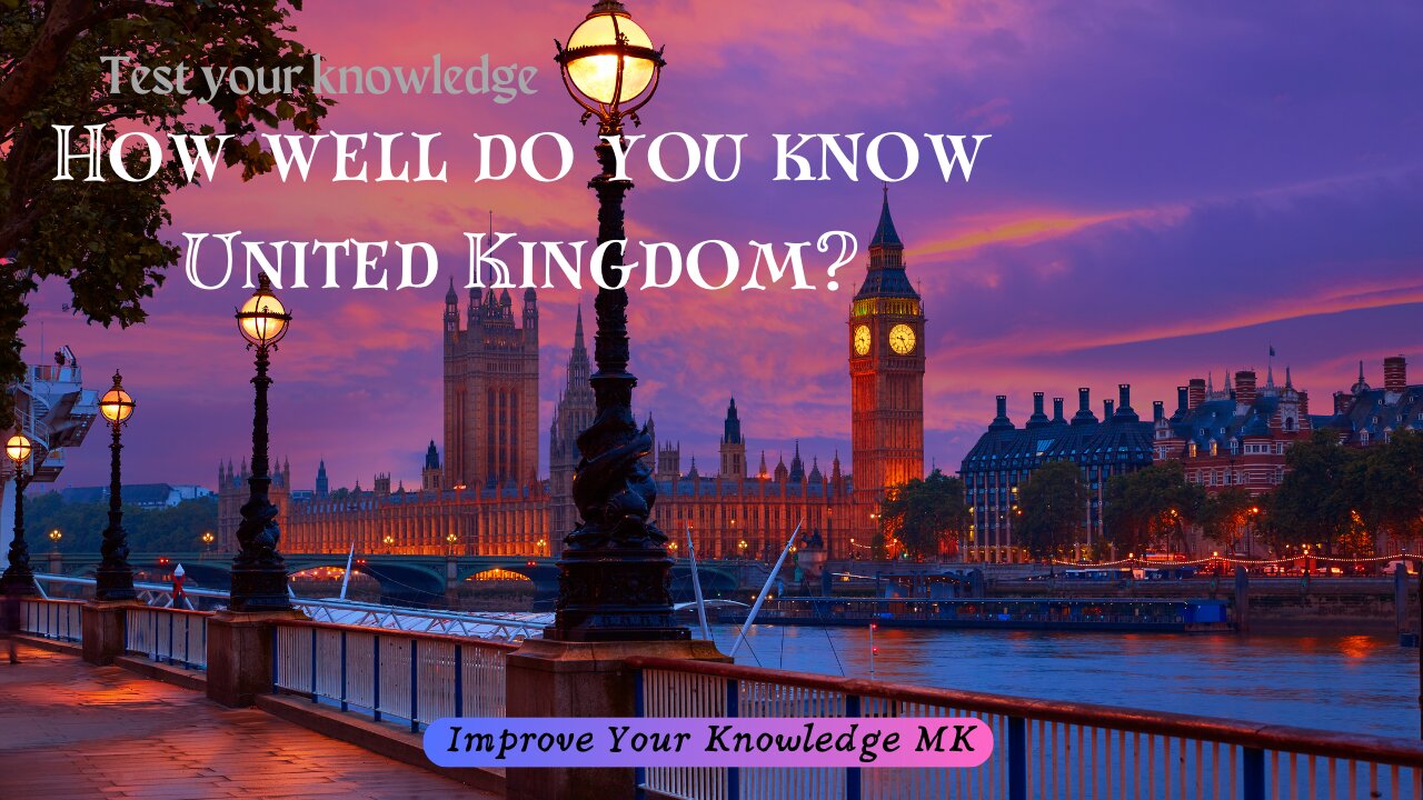 How well do you know United Kingdom? 🇬🇧 | General Knowledge Quiz