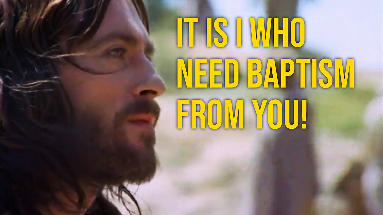 "It Is I Who Need Baptism From You!" John Baptizes Jesus!