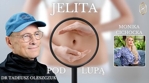 JELITA POD LUPĄ | Monika Cichocka, dr Tadeusz Oleszczuk