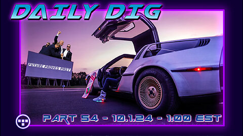 🔴DAILY DIG - Tron - Part 54 - 10.1.24 1:00 EST🔴