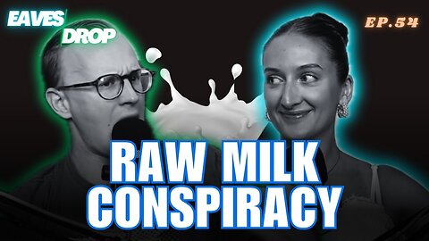 Eavesdrop Podcast - Ep 54: Raw Milk vs Pasteurized Milk - Everything You Need To Know