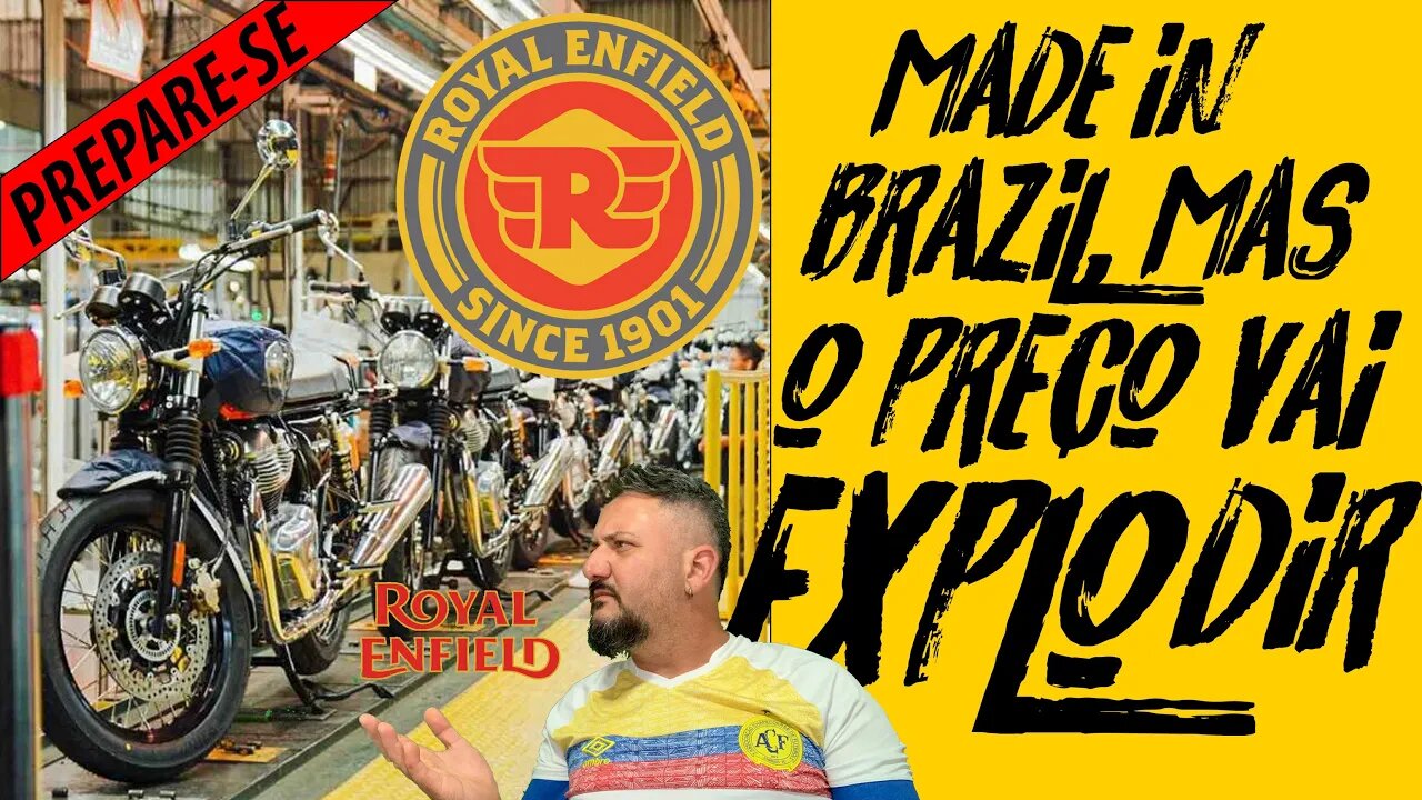 Royal ENFIELD é “MADE IN BRAZIL ”, mas o PREÇO VAI EXPLODIR 😡😡, prepara-se