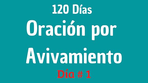 120 Días de Oración por Avivamiento - Día # 1