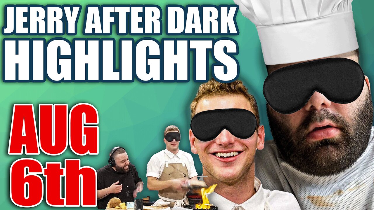 Fire Breaks Out During Blind Cooking Challenge | Jerry After Dark Highlights 8/6