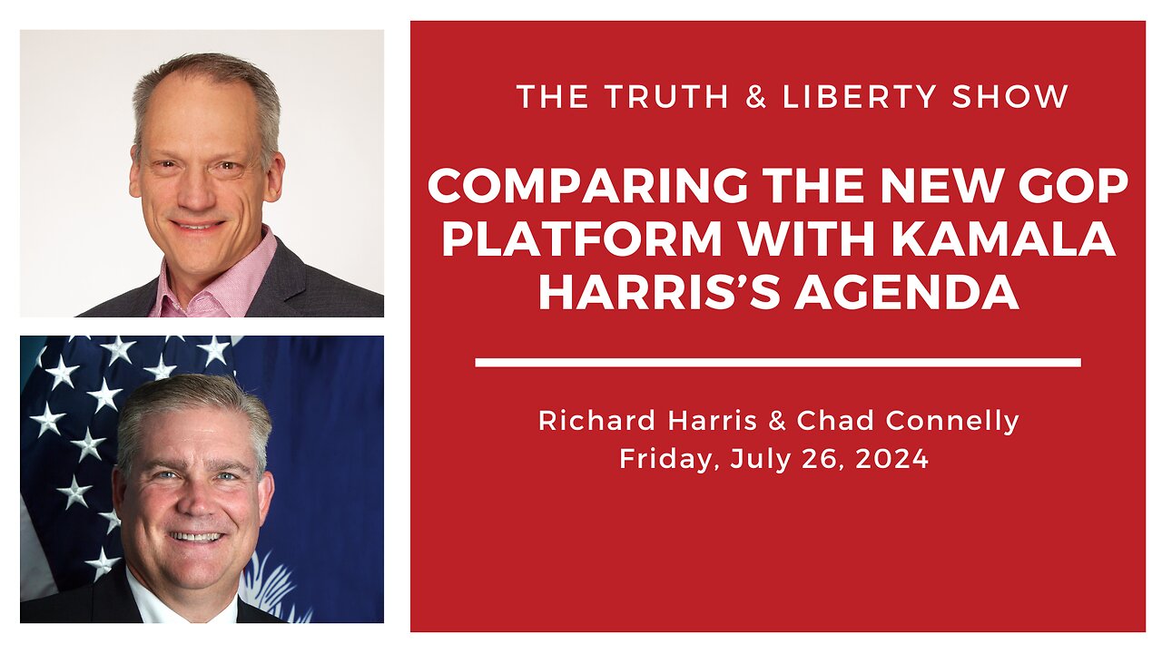 The Truth & Liberty Show with Richard Harris and Chad Connelly Comparing the New GOP platform