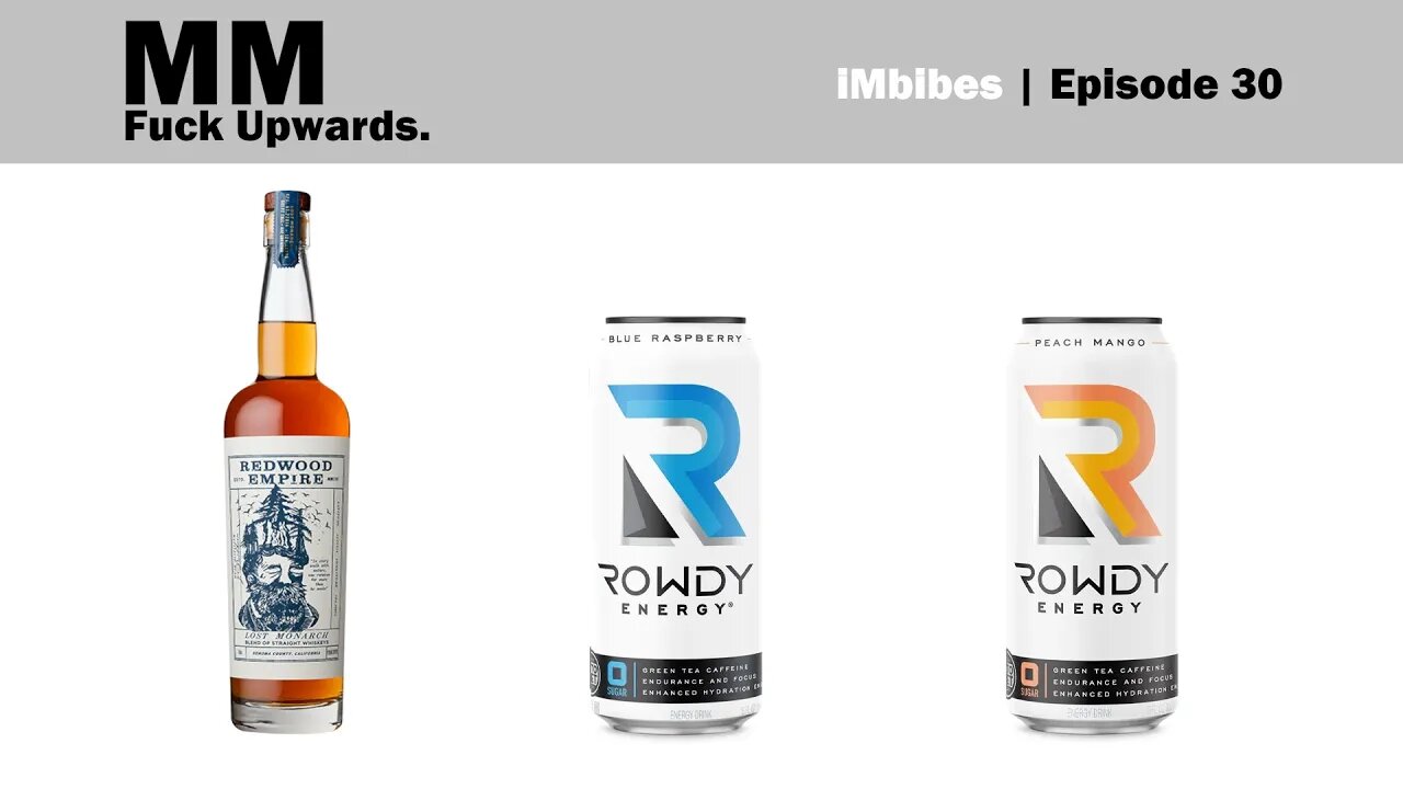 iMbibes 30 | Redwood Empire Whiskey Lost Monarch Straight Blend, Rowdy Blue Raspberry/Peach Mango