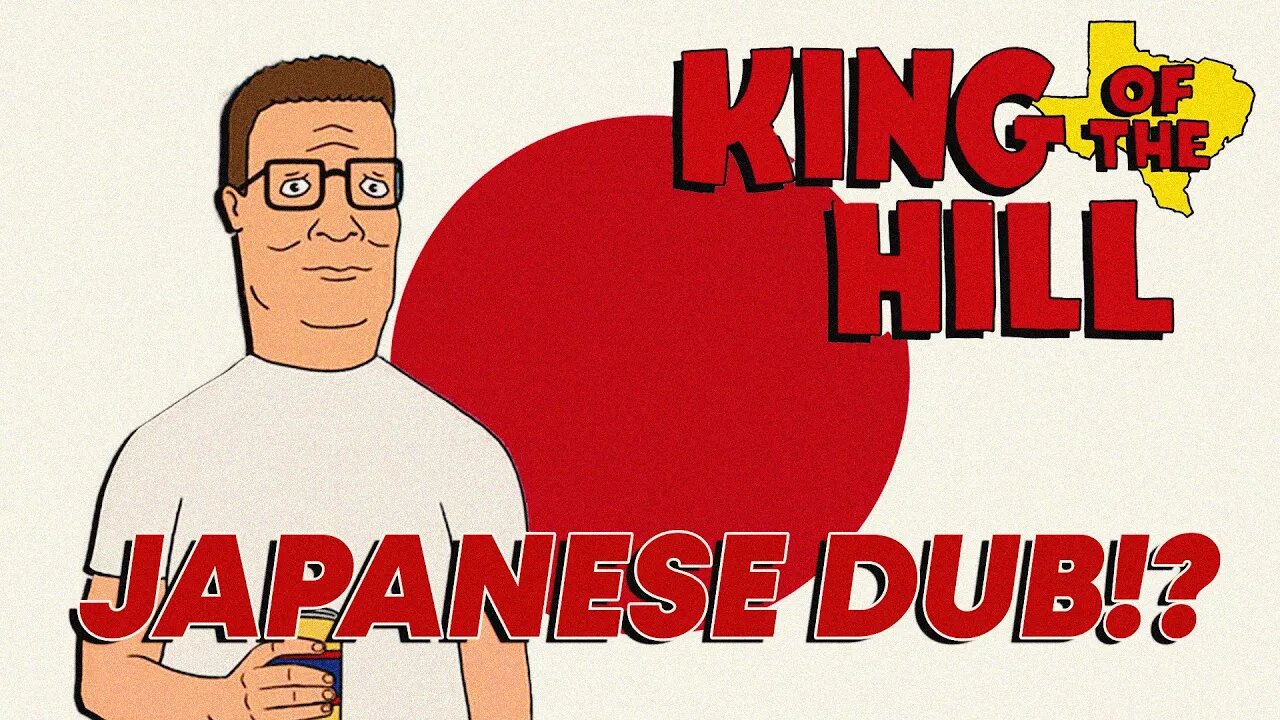 King of the hill has a JAPANESE DUB!?