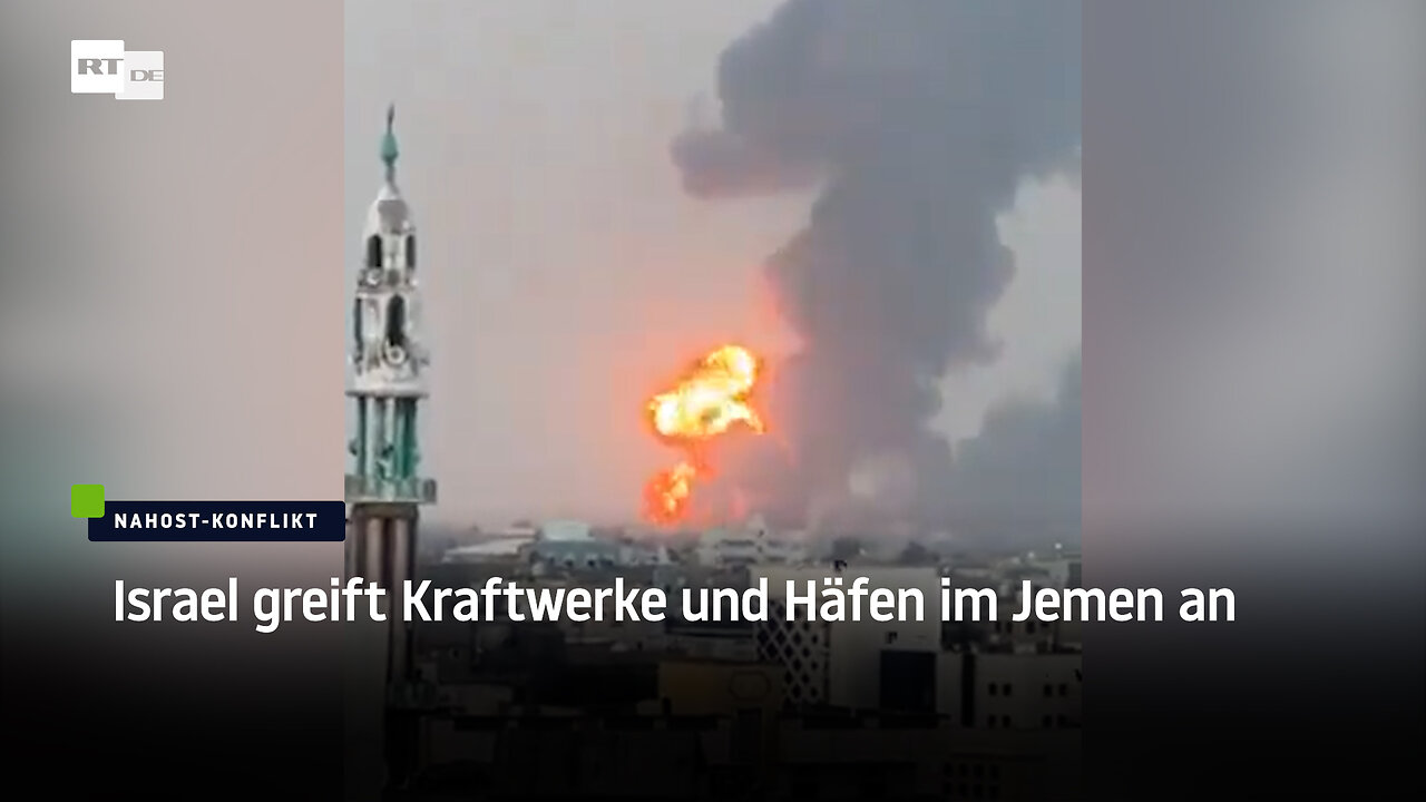 Israel greift Kraftwerke und Häfen im Jemen an