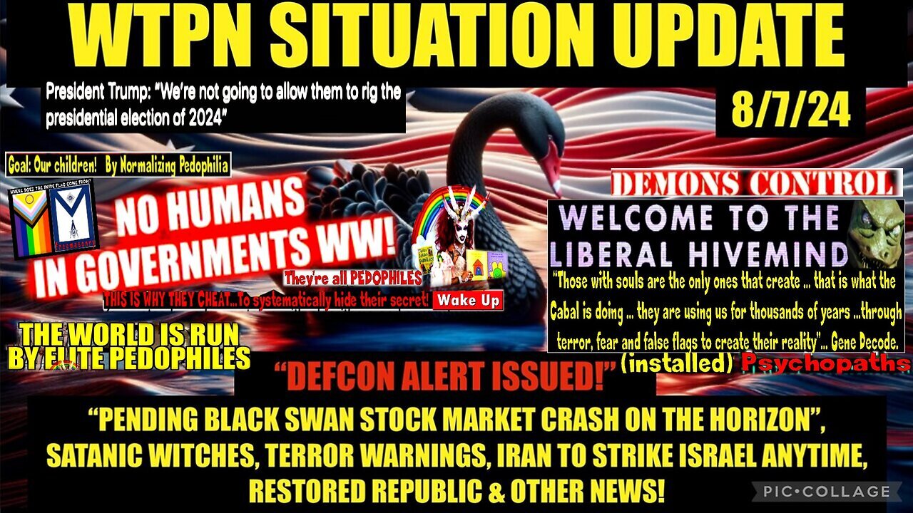 WTPN SIT/UP 8/7/24 “IRAN/ISRAEL WAR, TERRORISM, BLACK SWAN, VT/INTEL”