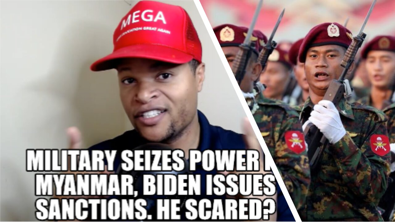 Military Seizes Power in Myanmar, Biden Issues Sanctions. Is He Scared?