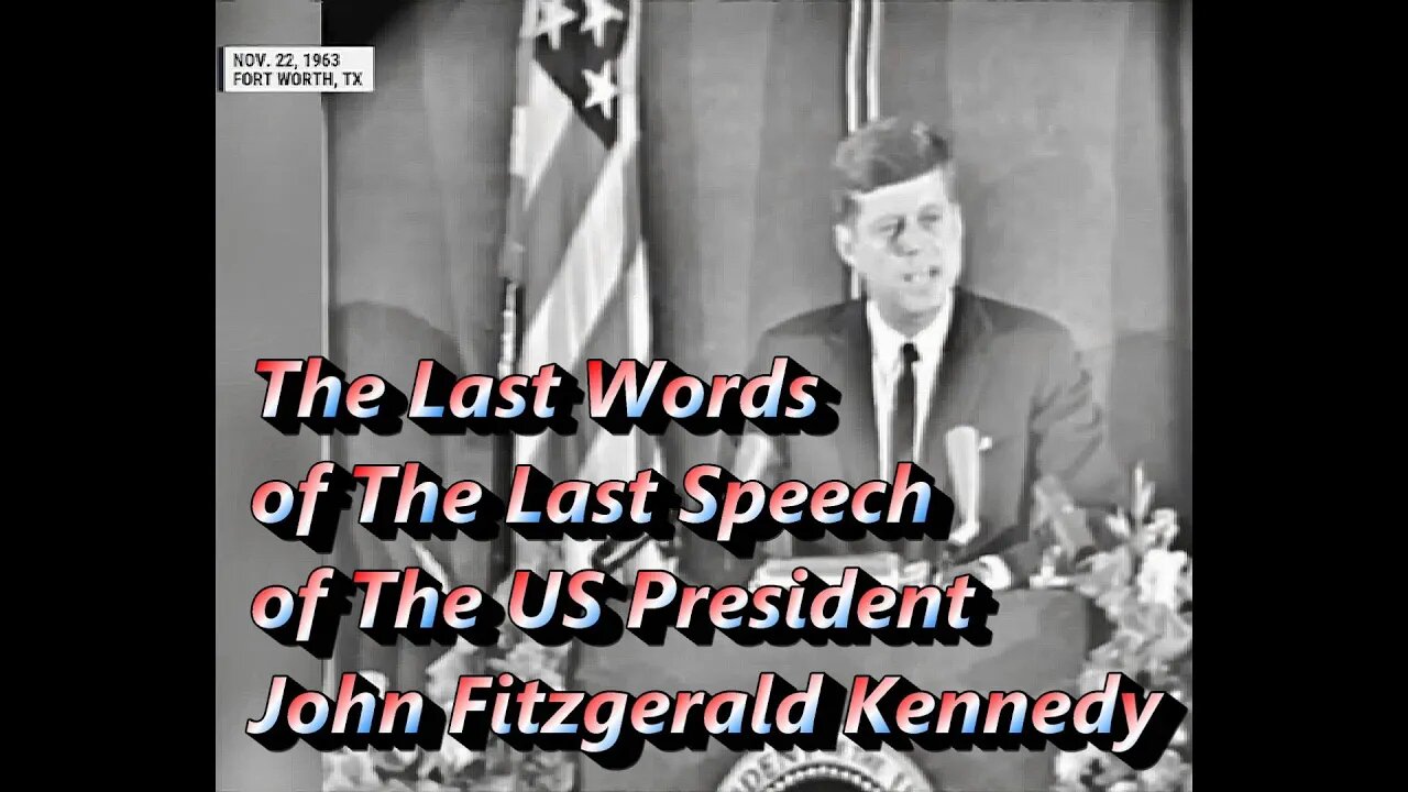 The Last Words of The Last Speech of The US President John Fitzgerald Kennedy
