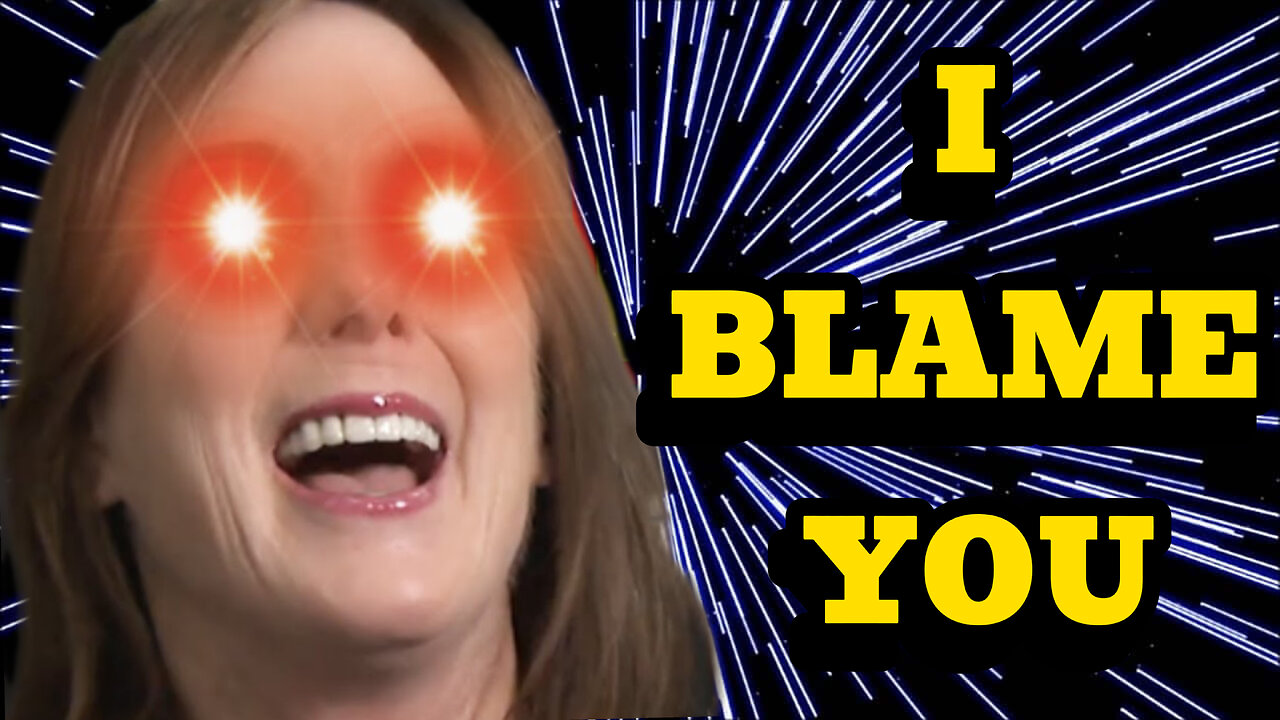 THEY BLAME YOU