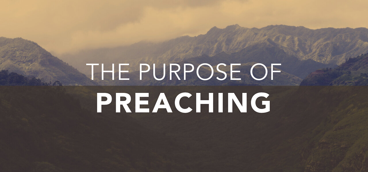 Part 2: FCBBI Homiletics: The purpose of Preaching