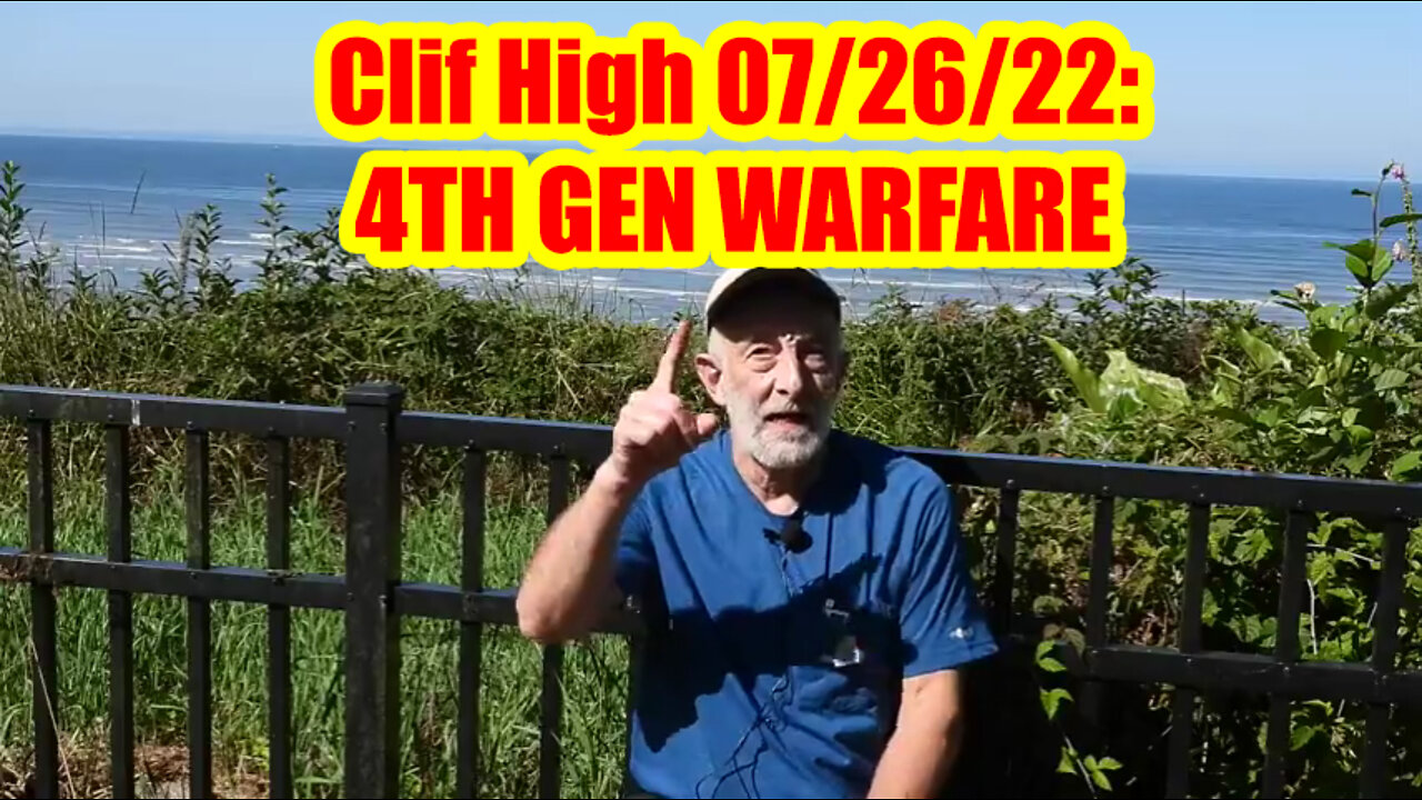 Clif High Update 07/26/22: 4TH GEN WARFARE