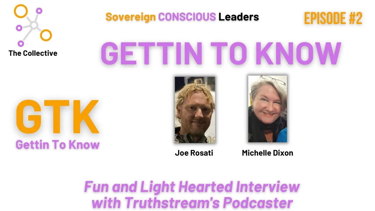 2. Gettin to Know (GTK) Joe Rosati and Michelle Dixon