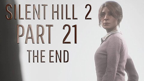 SILENT HILL 2 REMAKE PS5-- LET'S PLAY-- PART 21-- THE VIDEO TAPE AND FINAL BOSS-- THE END