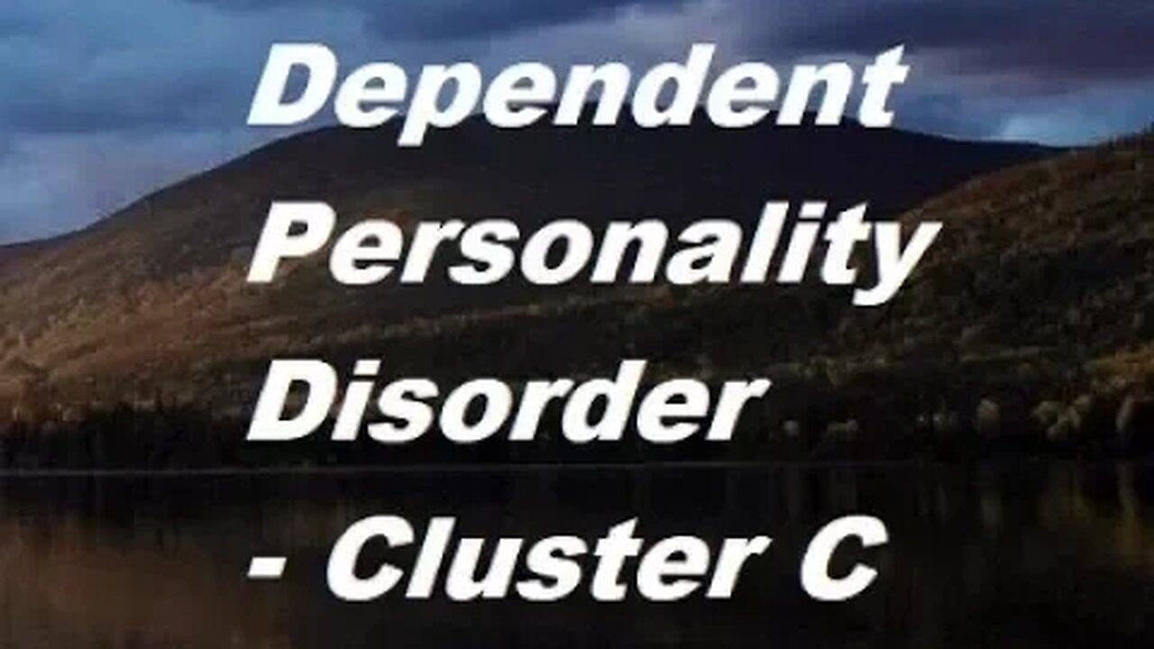 Dependent Personality Disorder - Cluster C