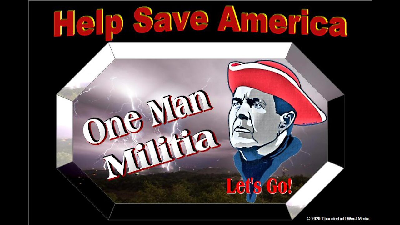 One Man Militia - Show #04-2020 - Help Save America