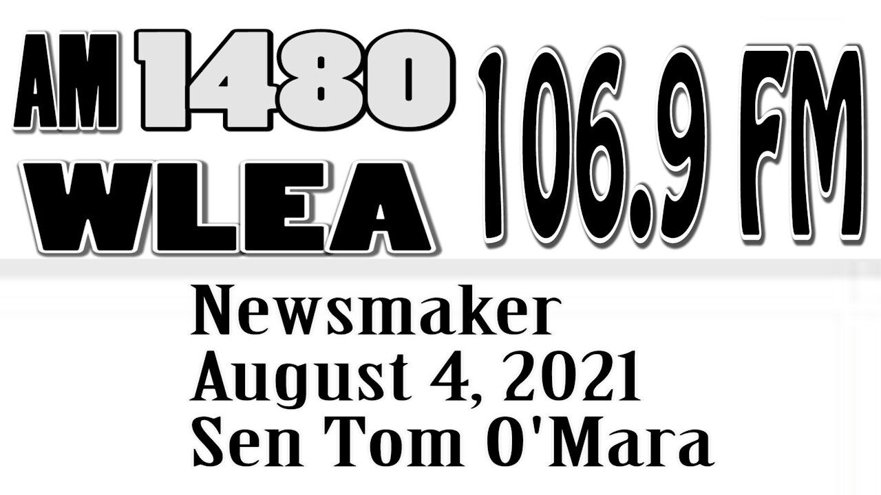 Wlea Newsmaker, August 4, 2021, State Senator Tom O'Mara
