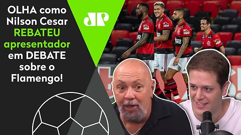 "O Flamengo NÃO TEM PROBLEMA! Tem EXCESSO!" OLHA como Nilson REBATEU apresentador!