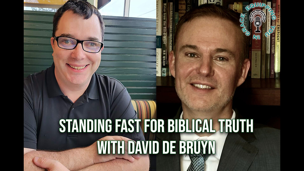 Standing Fast for Biblical Truth with David De Bruyn