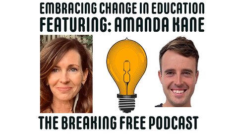 Embracing Change In Education. Featuring: Amanda Kane.