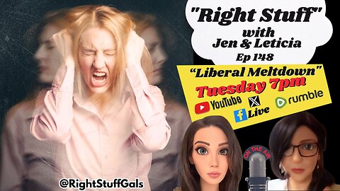 Right Stuff Ep 148 "Liberal Meltdown"