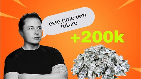 elon musk investiu 200k no nosso time!!