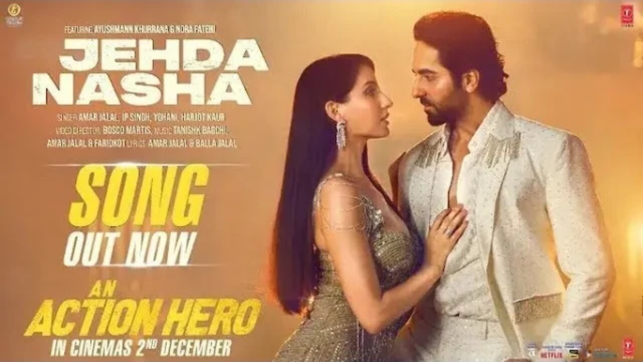 Jehda Nasha: An Action Hero | Ayushmann, Nora Fatehi | Tanishk Faridkot Amar IP Singh Yohani Harjot